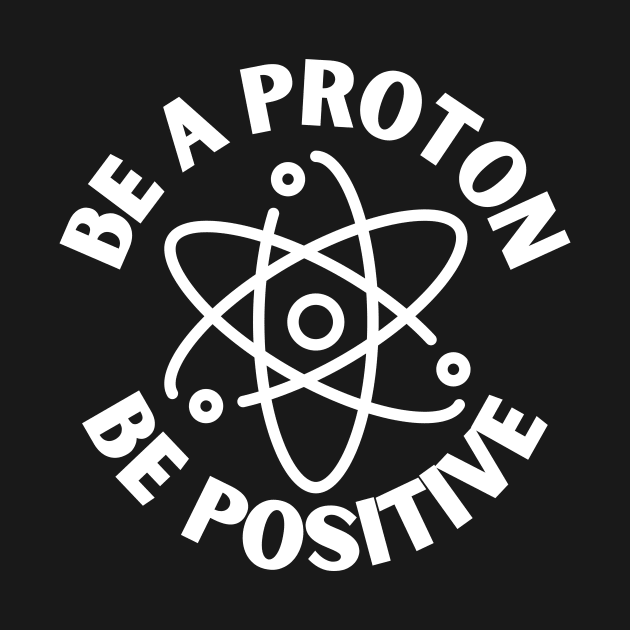 Be a proton, be positive by Caregiverology