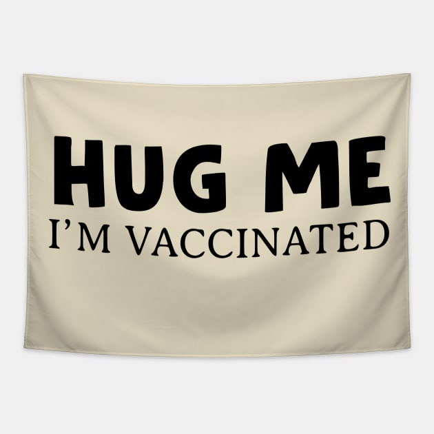 Hug Me, I'm Vaccinated Tapestry by HamzaNabil