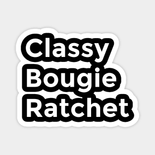 Classy, Bougie, Ratchet Magnet