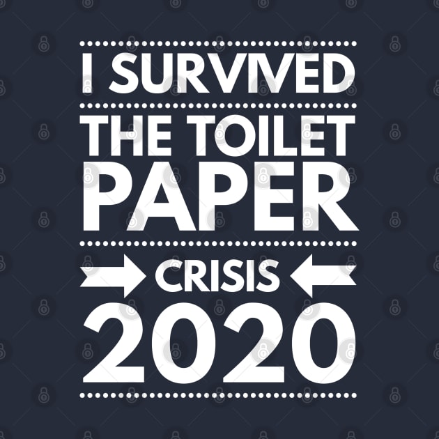 I survived the toilet paper crisis 2020 by Art Cube
