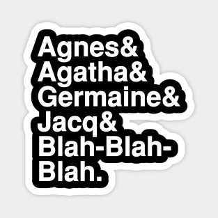 Agnes, Agatha, Germaine & Jacq Magnet