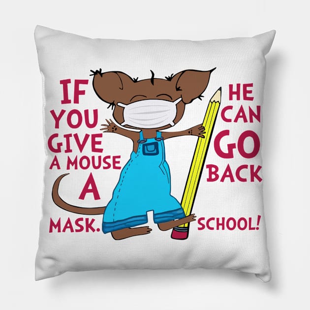 If You Give A Mouse A Mask He Can Go Back School Pillow by cobiepacior