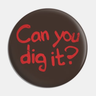 Can You Dig It? // warriors Pin