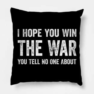 I Hope You Win The War You Tell No One About Funny Pillow