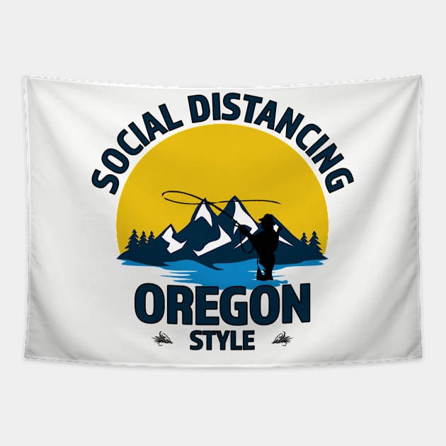 Social Distancing Oregon Style Fly Fishing T-Shirt - Great Outdoor Fishing Gift Tapestry by RKP'sTees
