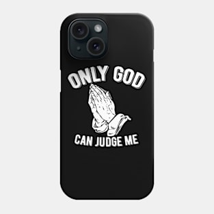 Only God Can Judge Me Praying Hands Phone Case