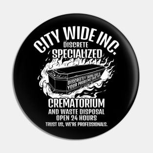 City Wide Discreet Crematorium: Where Your Problems Go Up in Smoke Pin