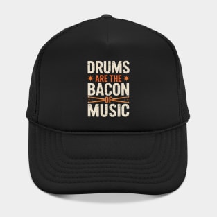 Drums Are The Bacon Of Music - Drumming Drummer Music Lover Hat