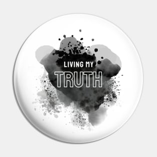 Living My Truth: Show the World Who You Really Are and What You Stand For Pin