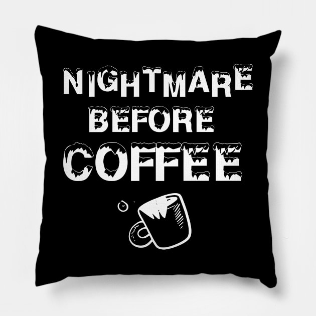 Nightmare before coffee Shirt, Coffee Lover Shirt, Best Coffee Lover Shirt, Gift Coffee shirt, coffee morning Pillow by dianoo