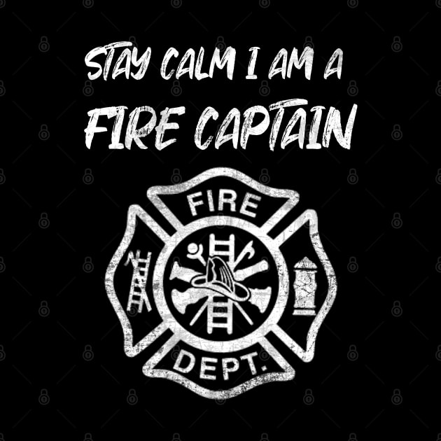 Stay Calm Fire Captain gift by Scar