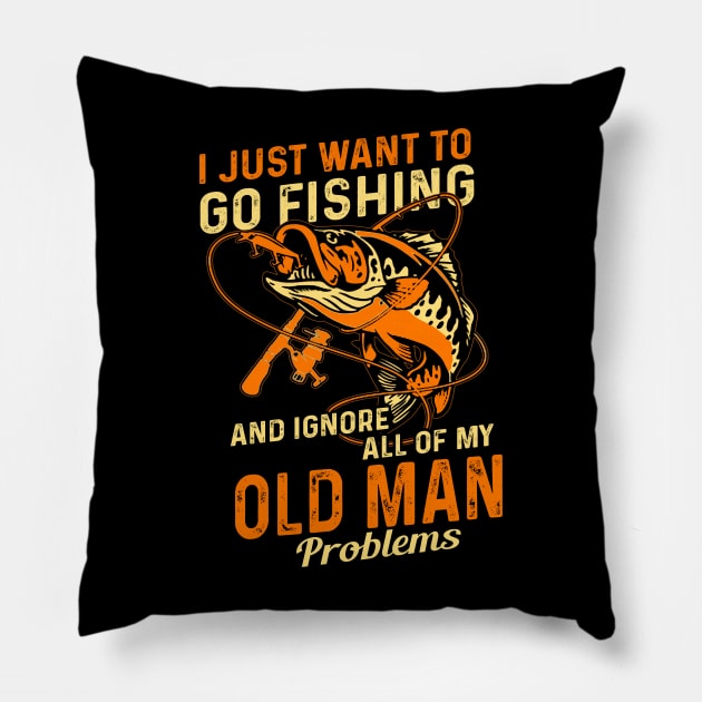 Just Want To Go Fishing And Ignore Old Man Problems Fishing Lover Pillow by Rochelle Lee Elliott