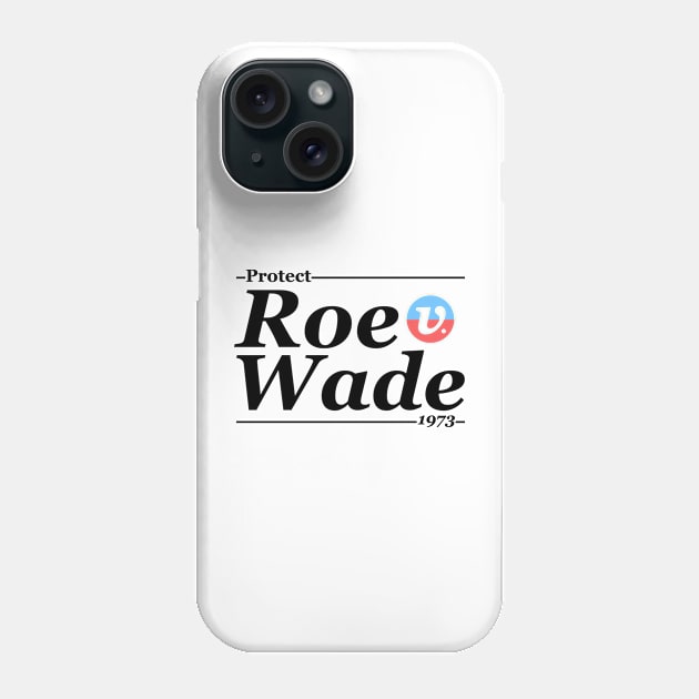 Protect Roe V Wade - 1973 Phone Case by Stacy Peters Art