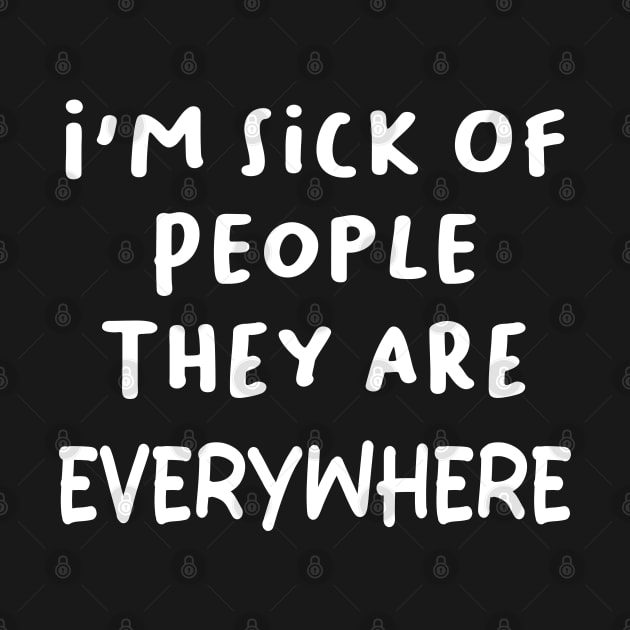 i'm sick of people they are everywhere by mdr design