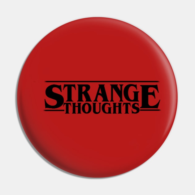 Strange Thoughts Pin by flicksthegoat