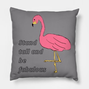 Stand tall and be fabulous Pillow