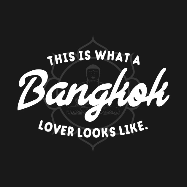 Disover This Is What A Bangkok Lover Looks Like – Tourist - Bangkok - T-Shirt