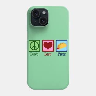 Peace Love Tacos Phone Case