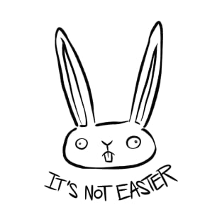 It's not Easter T-Shirt