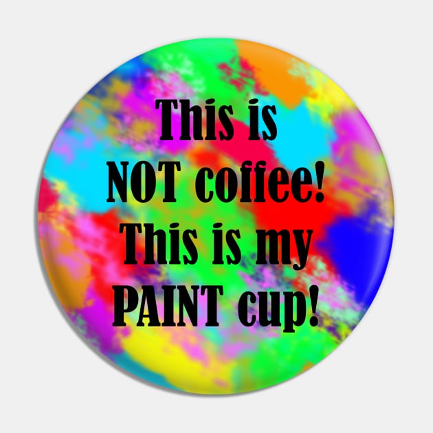 Painter's Cup Coffee Pin by BlakCircleGirl