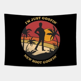 I'm just goofin' new boot goofin' Tapestry