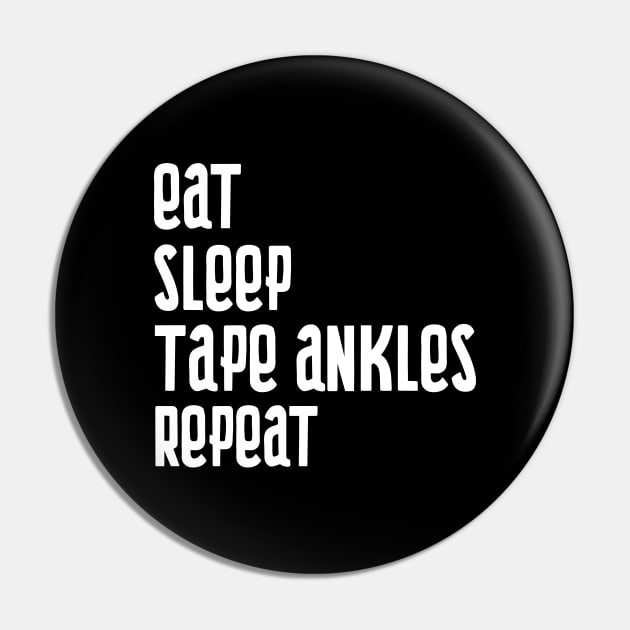 Eat Sleep Tape Ankles Repeat Pin by Art Designs