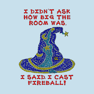 I Cast Fireball! T-Shirt