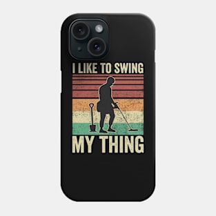 Metal Detecting Funny Metal Detector Quotes Phone Case