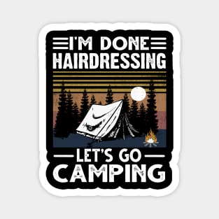 I'm Done Hairdressing Lets Go Camping Magnet