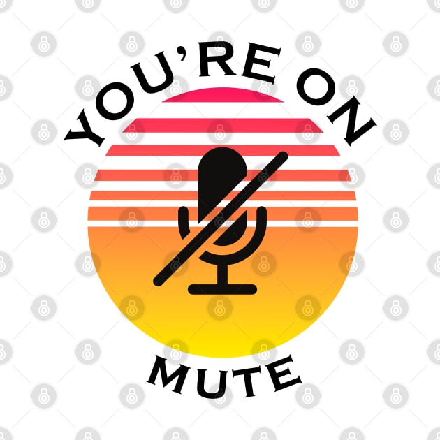 you are on mute by NickDsigns