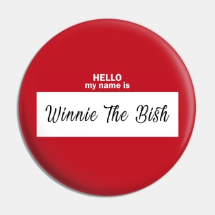 Hello my name is... Winnie the Bish Pin