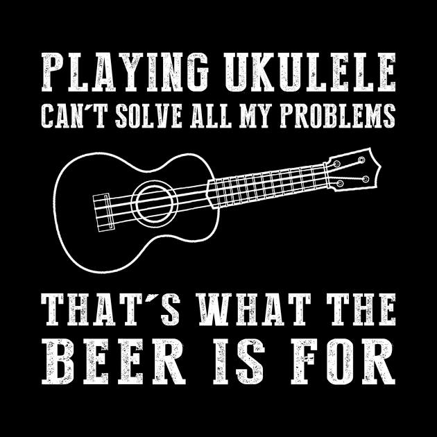 "Ukulele Can't Solve All My Problems, That's What the Beer's For!" by MKGift