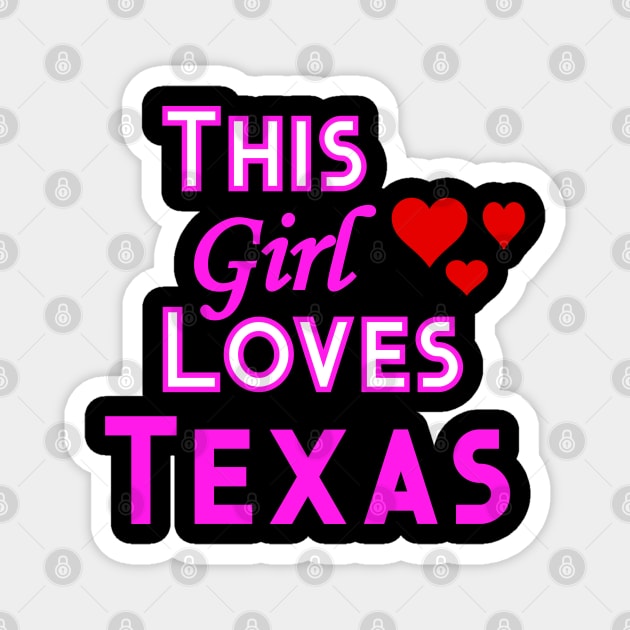 This Girl Loves Texas Magnet by YouthfulGeezer