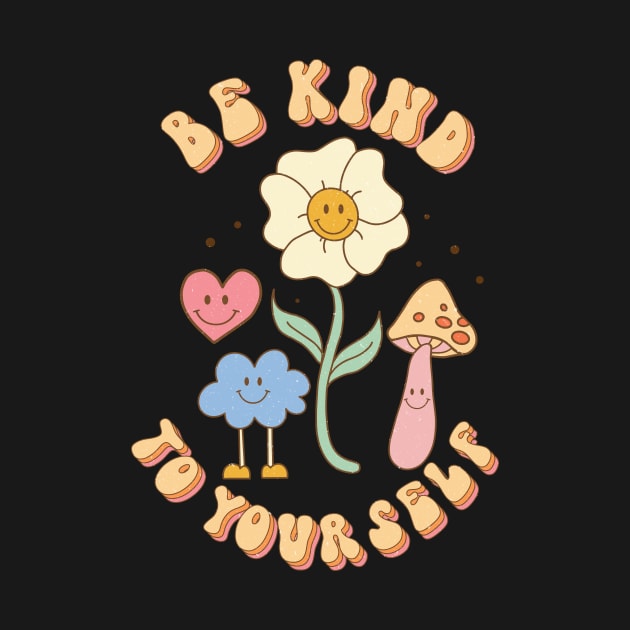 Be Kind To Your Self Love by Teewyld