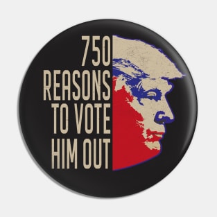 750 Reasons to Vote Him Out Pin