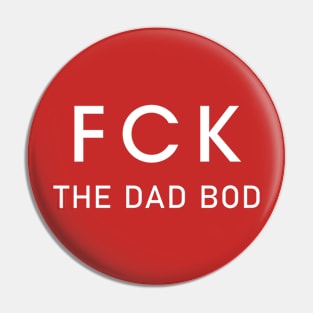 F*ck the Dad Bod Pin