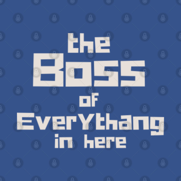 Disover Boss Of Everythang - Newest - T-Shirt