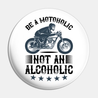 Be a motoholic not an alcoholic T Shirt For Women Men Pin