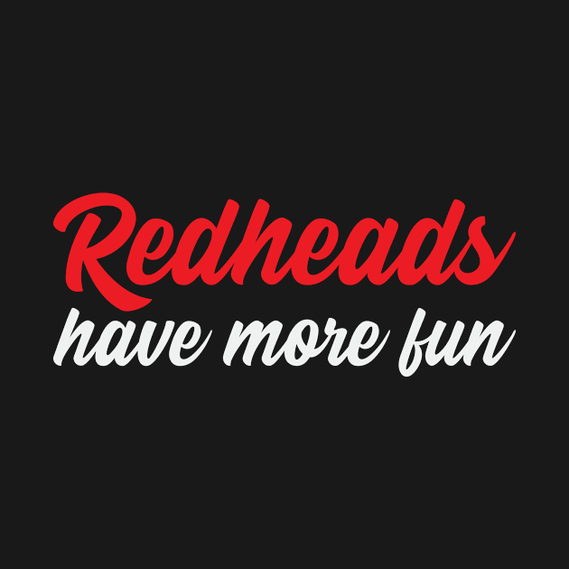 Redheads More Fun Red Irish Cute by Mellowdellow