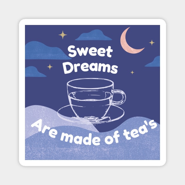 Sweet dreams are made of teas Magnet by AJDP23