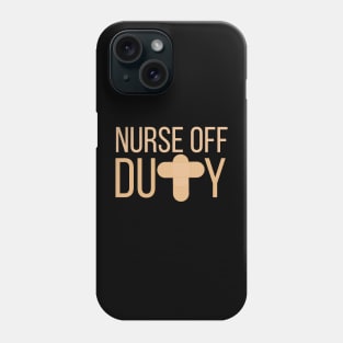 Nurse Off Duty Phone Case