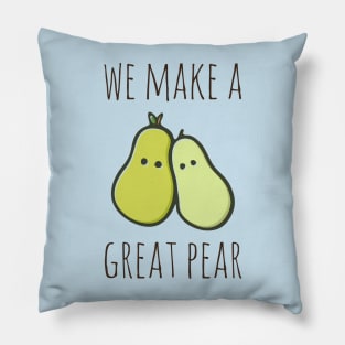 We Make A Great Pear Pillow