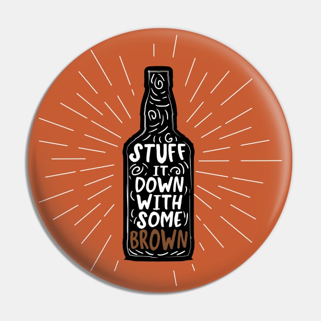 Stuff it Down with Some Brown Pin by SBarstow Design