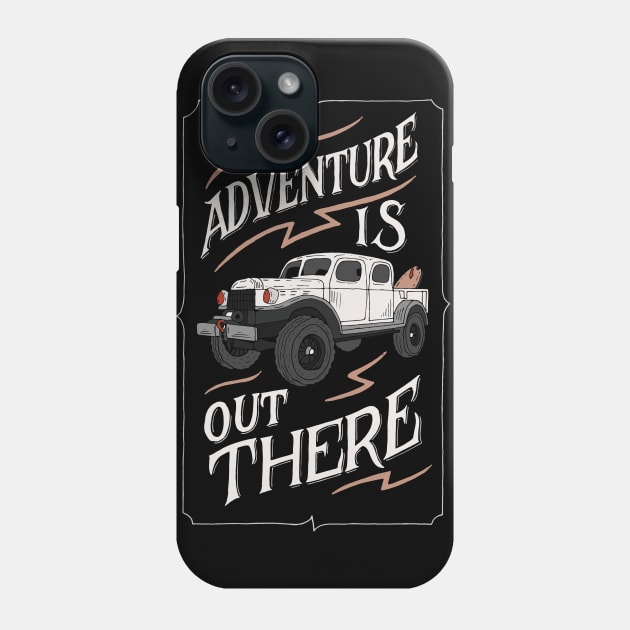 Aventure is out there Phone Case by goshawaf