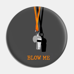 Blow Me Pin