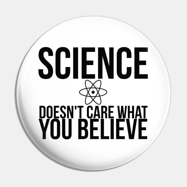 Science Doesn't Care What You Believe Joke Pin by RedYolk