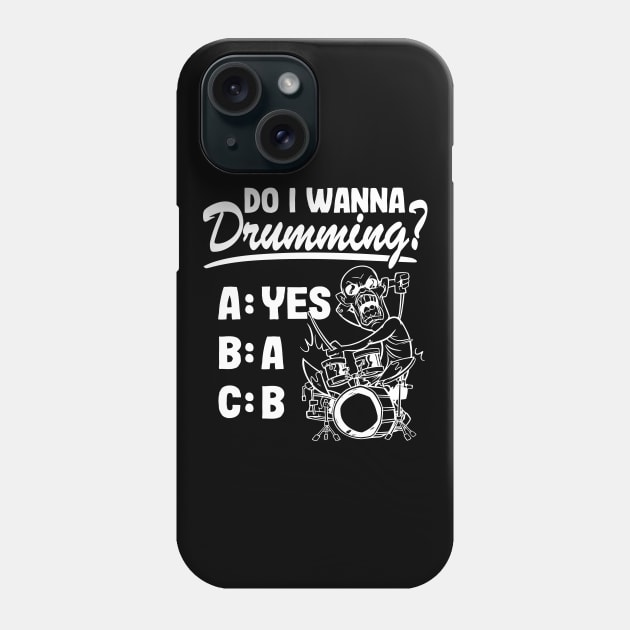 Do I Wanna Drumming Funny Drummer Quote Drums Gift Phone Case by Kuehni