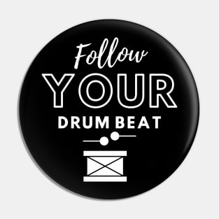 Follow your drum beat Pin