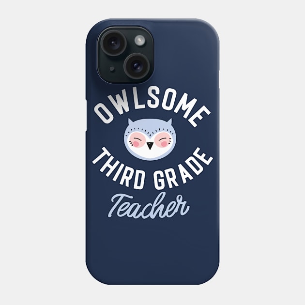 Owlsome Third Grade Teacher Pun - Funny Gift Idea Phone Case by BetterManufaktur