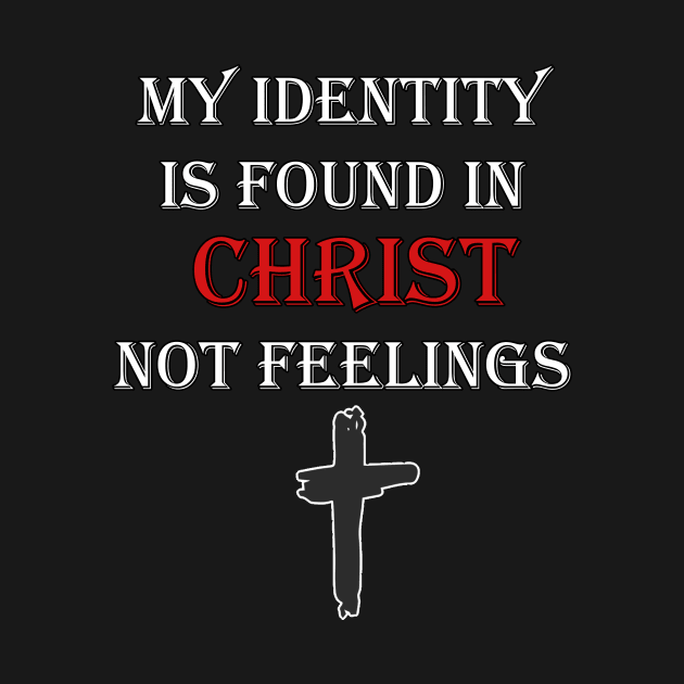 MY IDENTITY IS FOUND IN CHRIST by PRINT-LAND